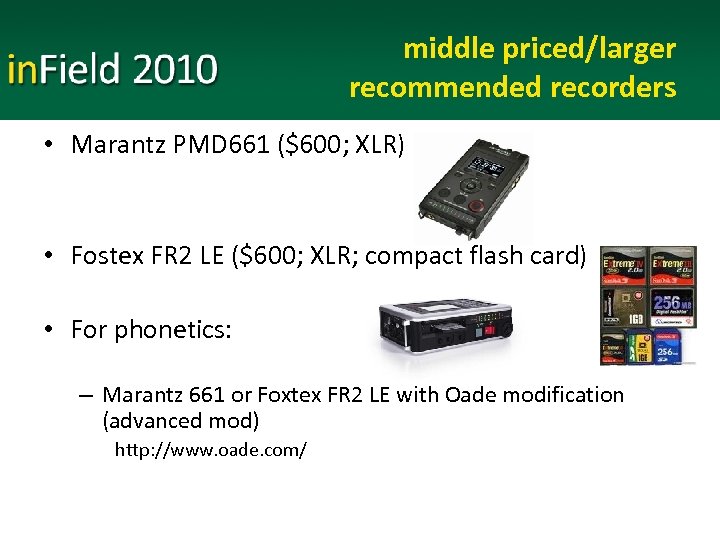 middle priced/larger recommended recorders • Marantz PMD 661 ($600; XLR) • Fostex FR 2