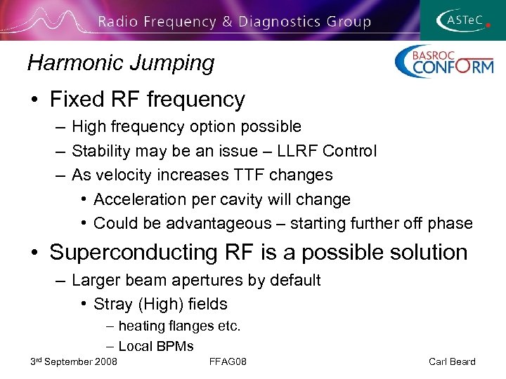 Harmonic Jumping • Fixed RF frequency – High frequency option possible – Stability may