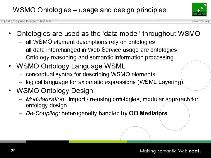 WSMO Ontologies – usage and design principles • Ontologies are used as the ‘data