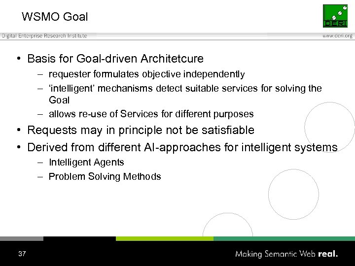WSMO Goal • Basis for Goal-driven Architetcure – requester formulates objective independently – ‘intelligent’