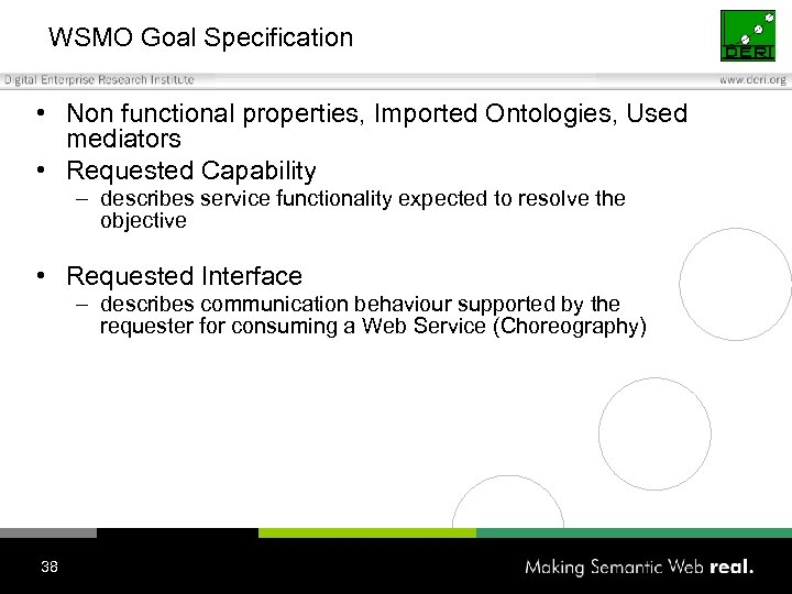 WSMO Goal Specification • Non functional properties, Imported Ontologies, Used mediators • Requested Capability
