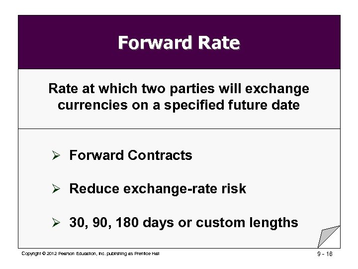 Forward Rate at which two parties will exchange currencies on a specified future date