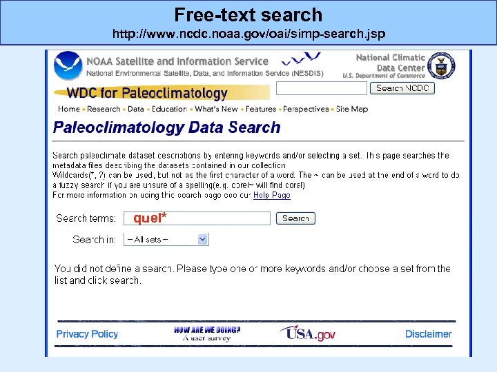 Free-text search http: //www. ncdc. noaa. gov/oai/simp-search. jsp quel* 