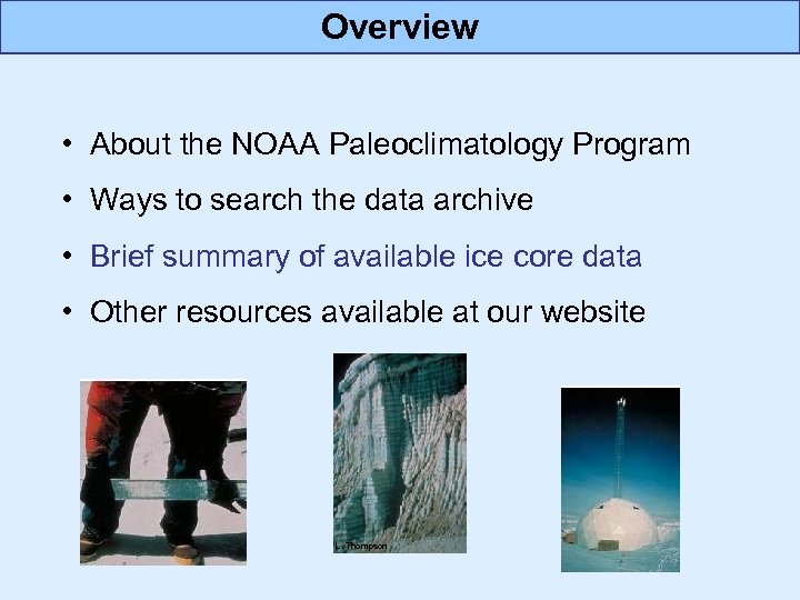 Overview • About the NOAA Paleoclimatology Program • Ways to search the data archive