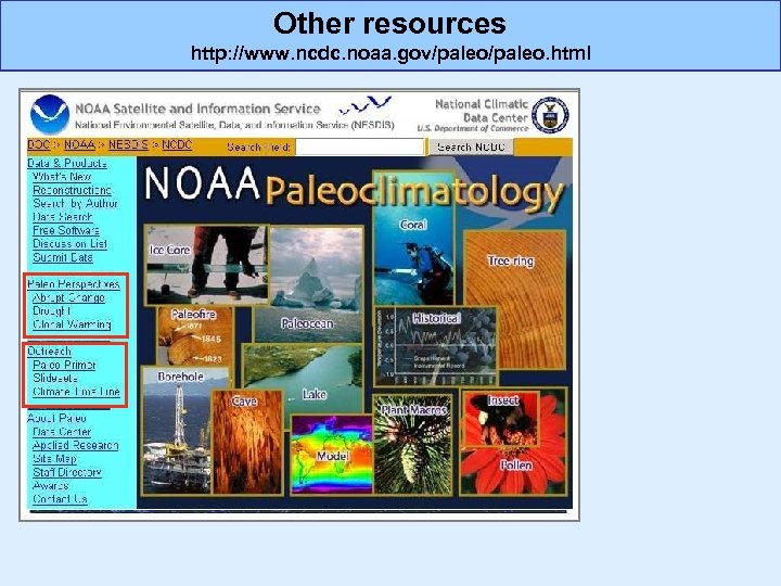 Other resources http: //www. ncdc. noaa. gov/paleo. html 