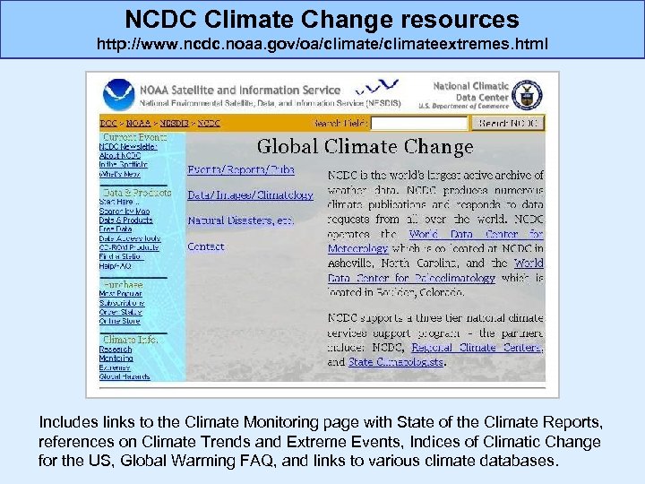 NCDC Climate Change resources http: //www. ncdc. noaa. gov/oa/climateextremes. html Includes links to the