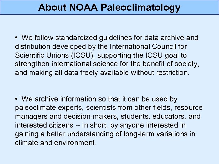 About NOAA Paleoclimatology • We follow standardized guidelines for data archive and distribution developed