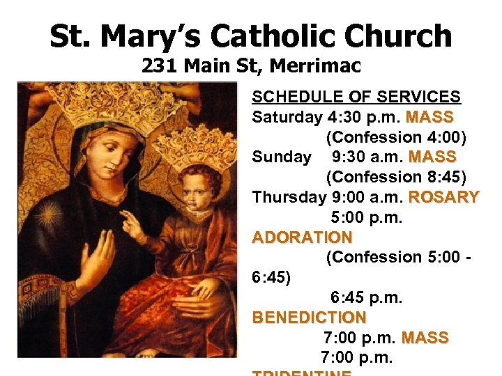 St. Mary’s Catholic Church 231 Main St, Merrimac SCHEDULE OF SERVICES Saturday 4: 30