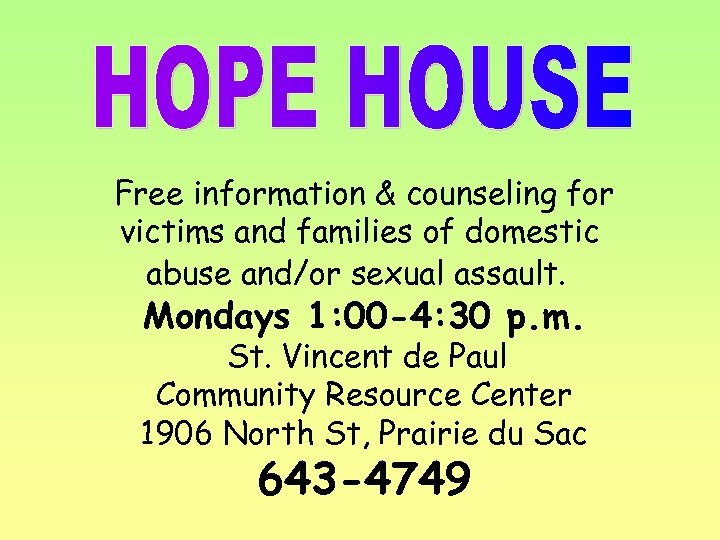 Free information & counseling for victims and families of domestic abuse and/or sexual assault.