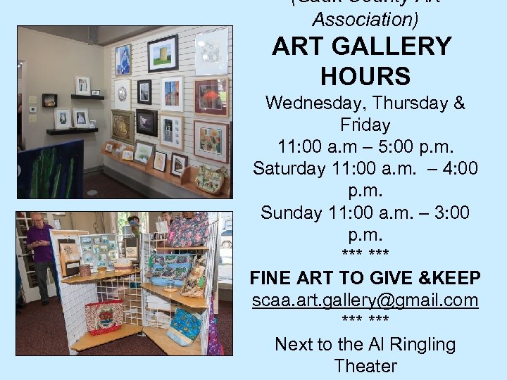 (Sauk County Art Association) ART GALLERY HOURS Wednesday, Thursday & Friday 11: 00 a.