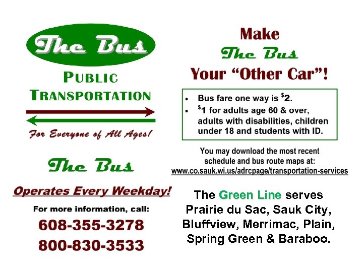 The Green Line serves Green Line Prairie du Sac, Sauk City, Bluffview, Merrimac, Plain,