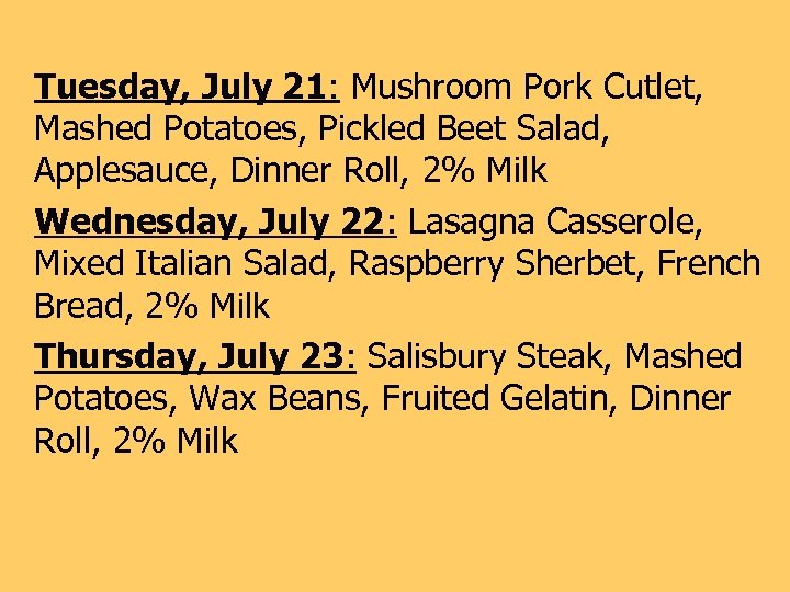 Tuesday, July 21: Mushroom Pork Cutlet, Mashed Potatoes, Pickled Beet Salad, Applesauce, Dinner Roll,