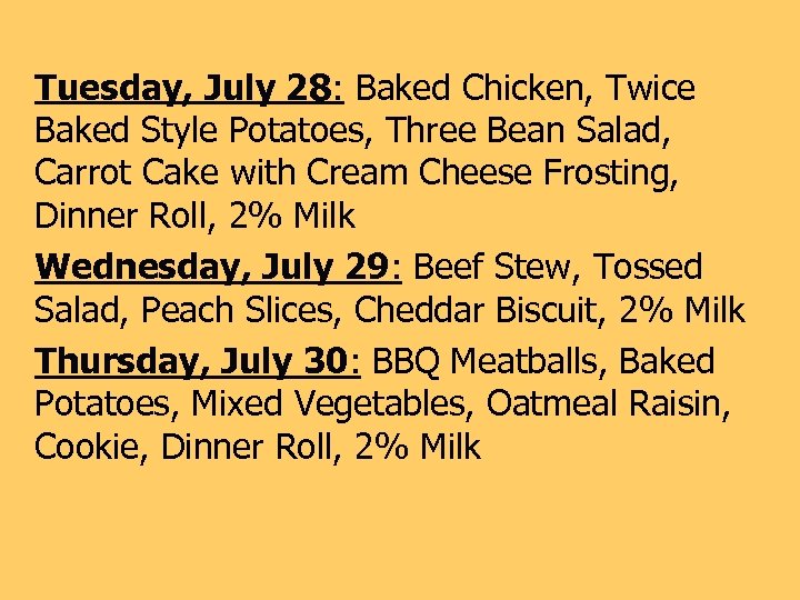 Tuesday, July 28: Baked Chicken, Twice Baked Style Potatoes, Three Bean Salad, Carrot Cake