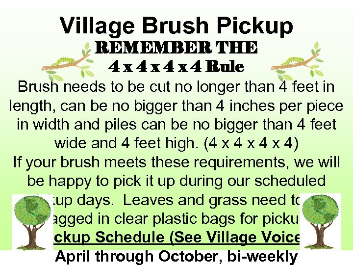 Village Brush Pickup REMEMBER THE 4 x 4 x 4 Rule Brush needs to