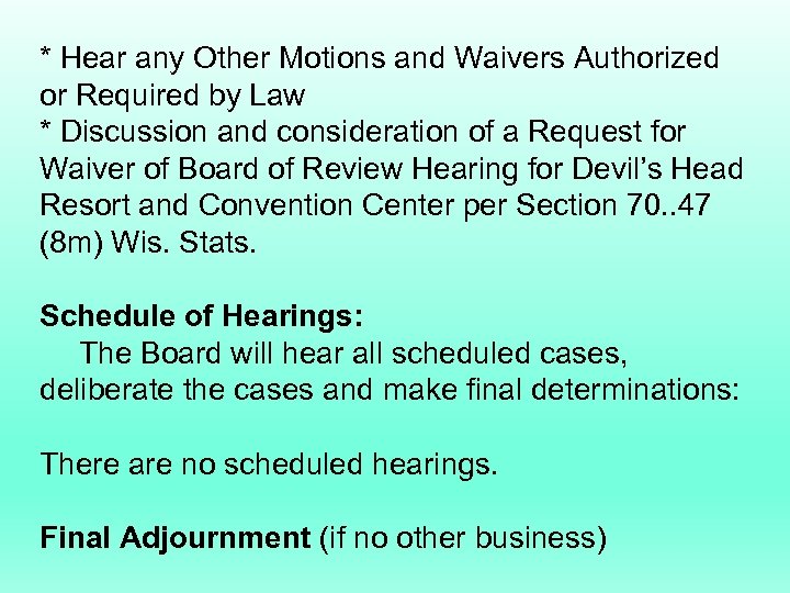 * Hear any Other Motions and Waivers Authorized or Required by Law * Discussion