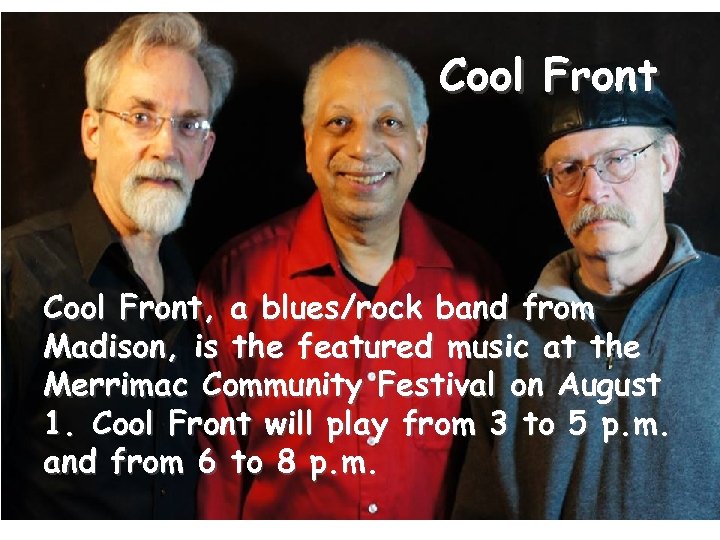 Cool Front, a blues/rock band from Madison, is the featured music at the Merrimac