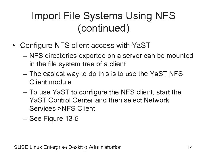 Import File Systems Using NFS (continued) • Configure NFS client access with Ya. ST