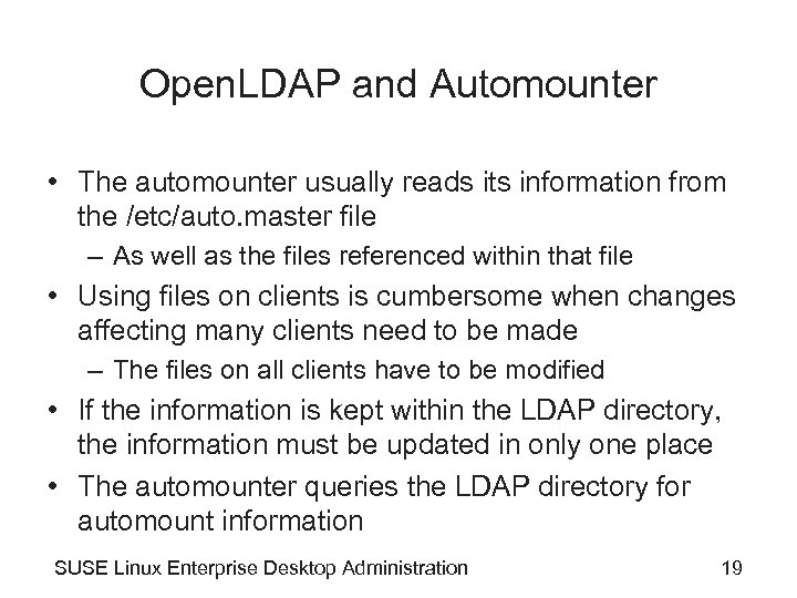 Open. LDAP and Automounter • The automounter usually reads its information from the /etc/auto.