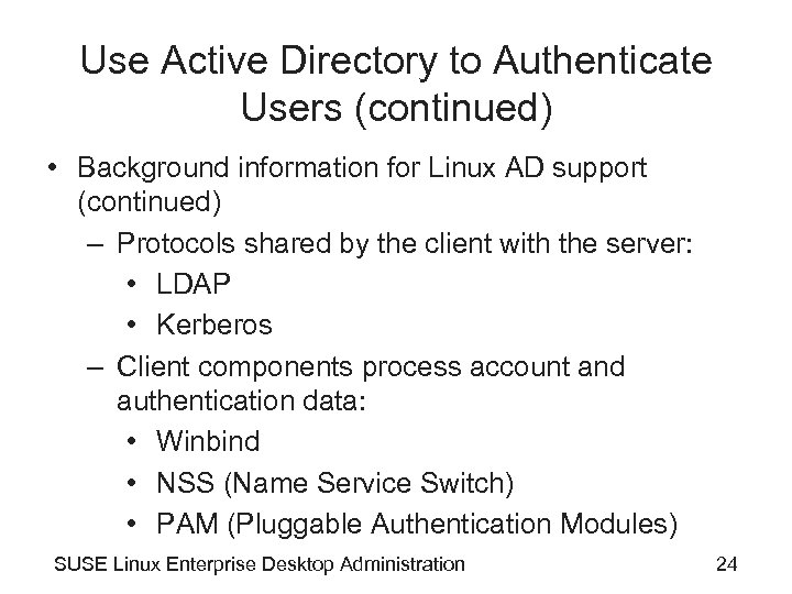 Use Active Directory to Authenticate Users (continued) • Background information for Linux AD support