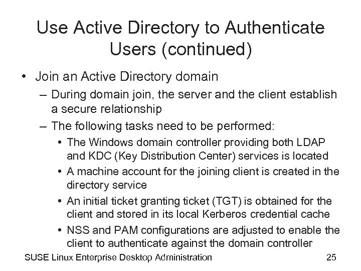 Use Active Directory to Authenticate Users (continued) • Join an Active Directory domain –