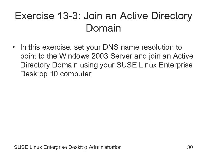 Exercise 13 -3: Join an Active Directory Domain • In this exercise, set your