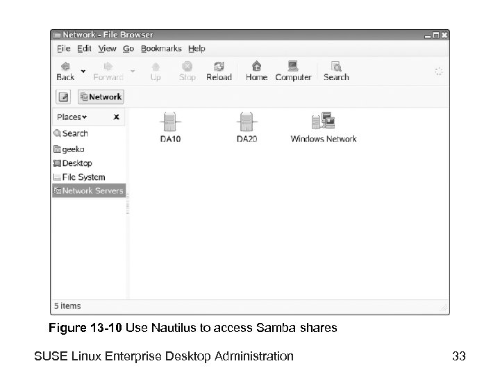 Figure 13 -10 Use Nautilus to access Samba shares SUSE Linux Enterprise Desktop Administration