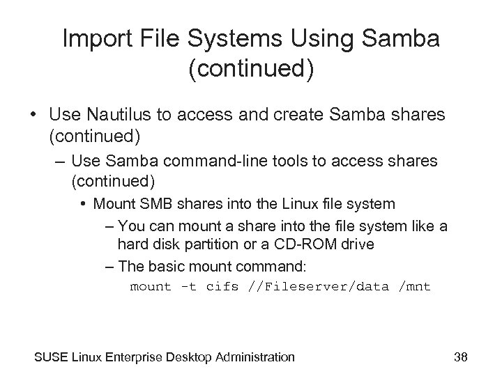 Import File Systems Using Samba (continued) • Use Nautilus to access and create Samba