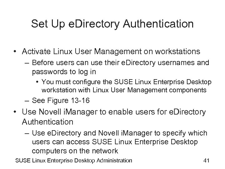 Set Up e. Directory Authentication • Activate Linux User Management on workstations – Before