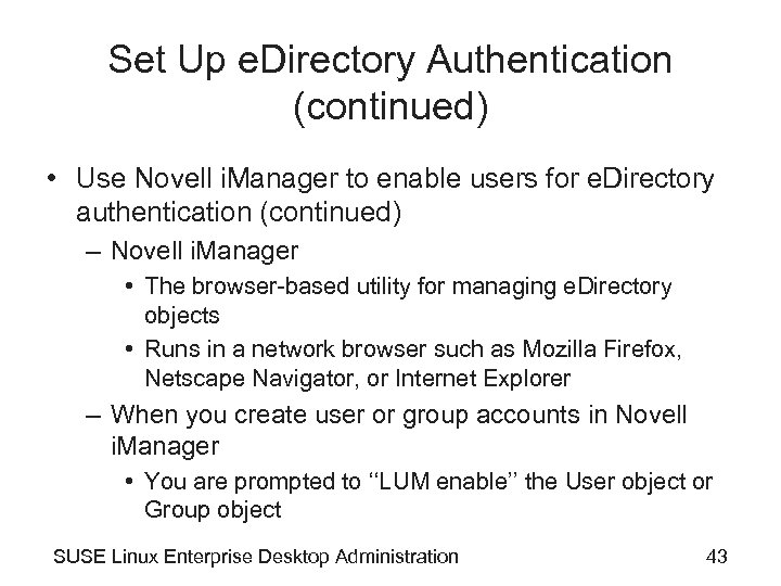 Set Up e. Directory Authentication (continued) • Use Novell i. Manager to enable users