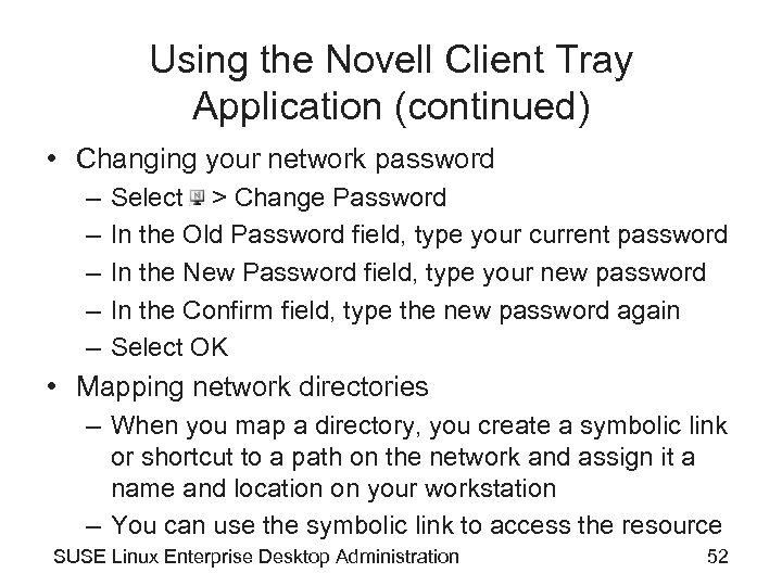 Using the Novell Client Tray Application (continued) • Changing your network password – –