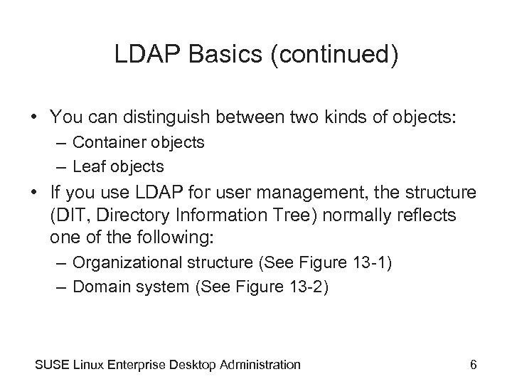 LDAP Basics (continued) • You can distinguish between two kinds of objects: – Container