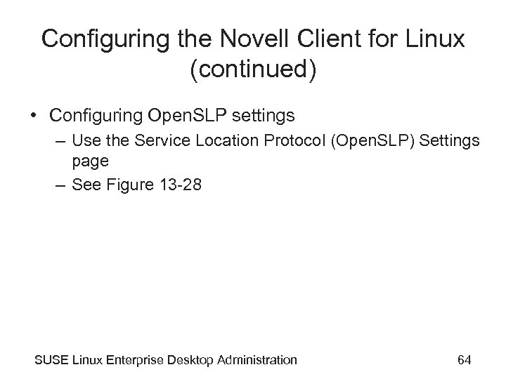 Configuring the Novell Client for Linux (continued) • Configuring Open. SLP settings – Use