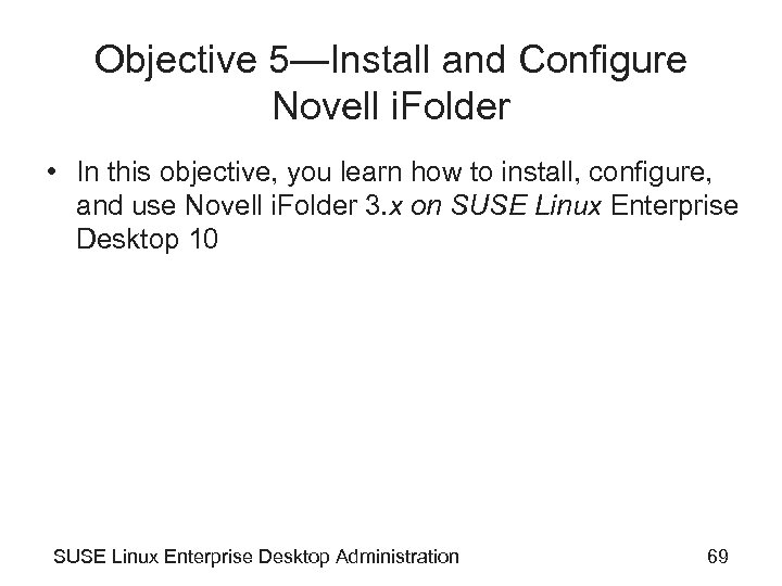 Objective 5—Install and Configure Novell i. Folder • In this objective, you learn how