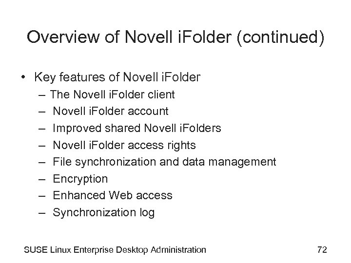 Overview of Novell i. Folder (continued) • Key features of Novell i. Folder –