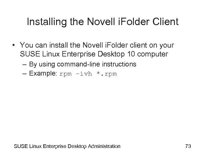 Installing the Novell i. Folder Client • You can install the Novell i. Folder