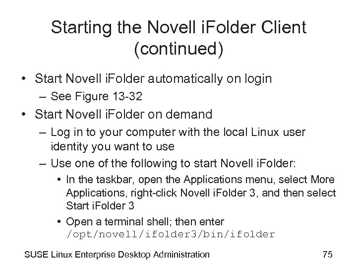 Starting the Novell i. Folder Client (continued) • Start Novell i. Folder automatically on