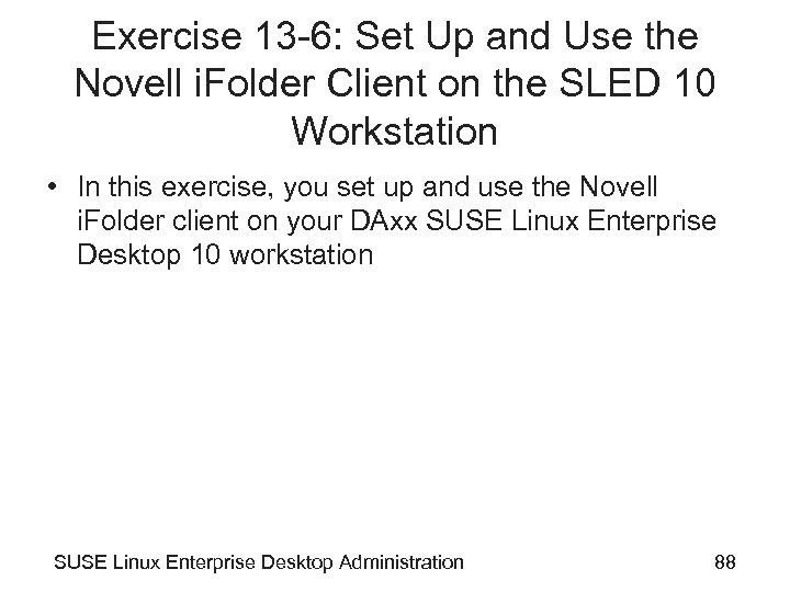 Exercise 13 -6: Set Up and Use the Novell i. Folder Client on the