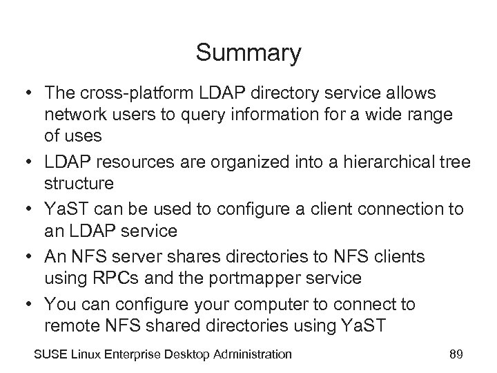 Summary • The cross-platform LDAP directory service allows network users to query information for