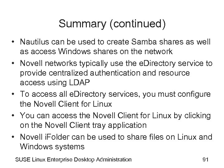 Summary (continued) • Nautilus can be used to create Samba shares as well as