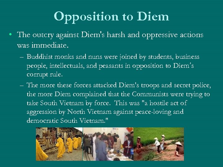 Opposition to Diem • The outcry against Diem's harsh and oppressive actions was immediate.