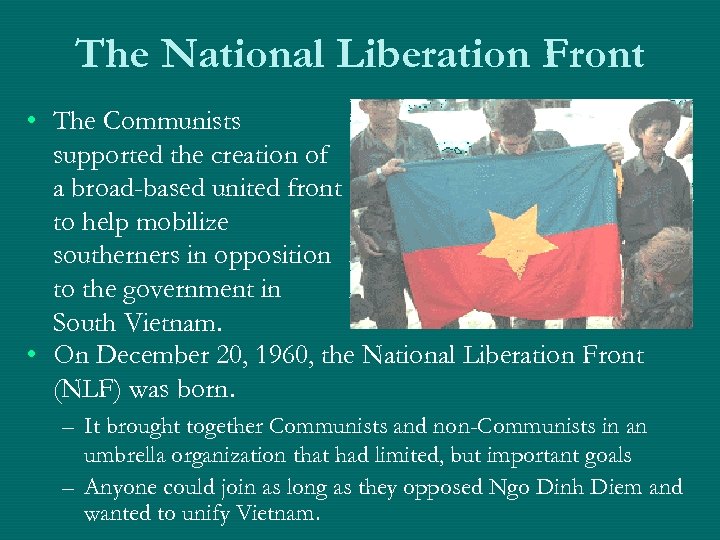 The National Liberation Front • The Communists supported the creation of a broad-based united