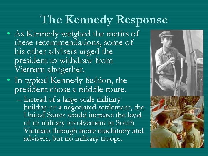 The Kennedy Response • As Kennedy weighed the merits of these recommendations, some of