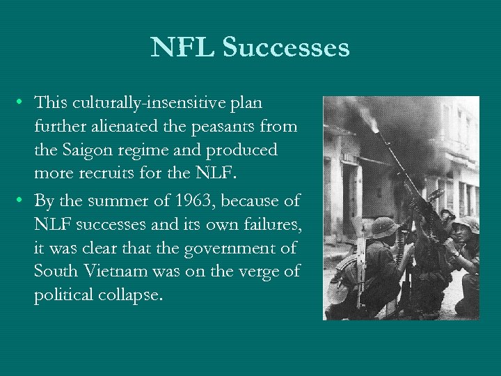 NFL Successes • This culturally-insensitive plan further alienated the peasants from the Saigon regime