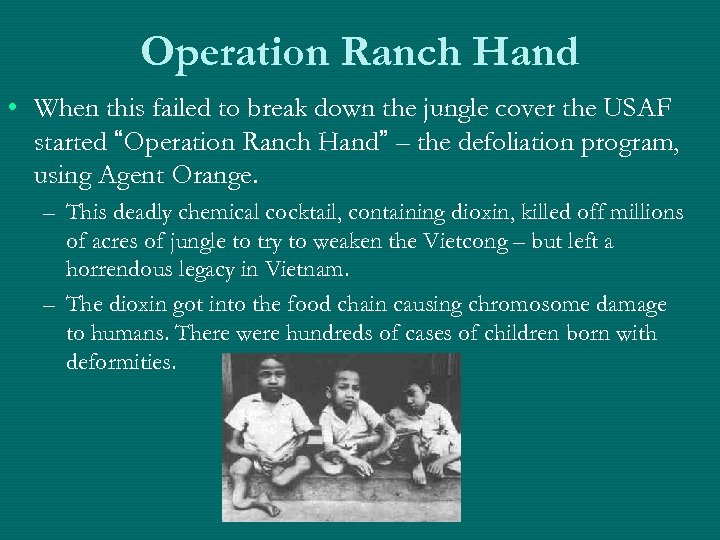 Operation Ranch Hand • When this failed to break down the jungle cover the