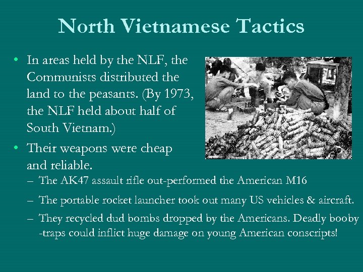 North Vietnamese Tactics • In areas held by the NLF, the Communists distributed the