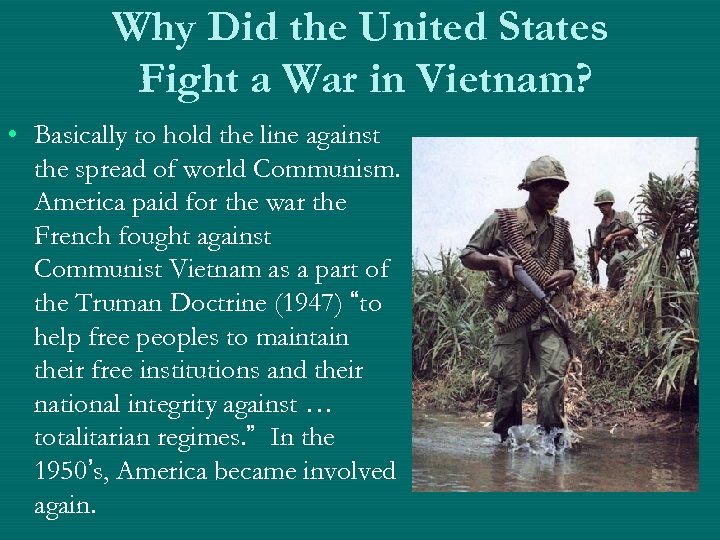 Why Did the United States Fight a War in Vietnam? • Basically to hold