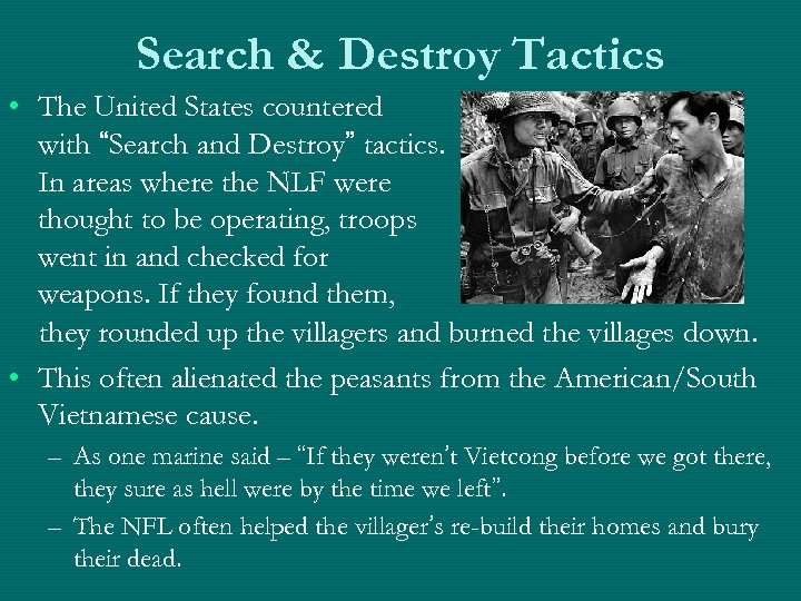Search & Destroy Tactics • The United States countered with “Search and Destroy” tactics.