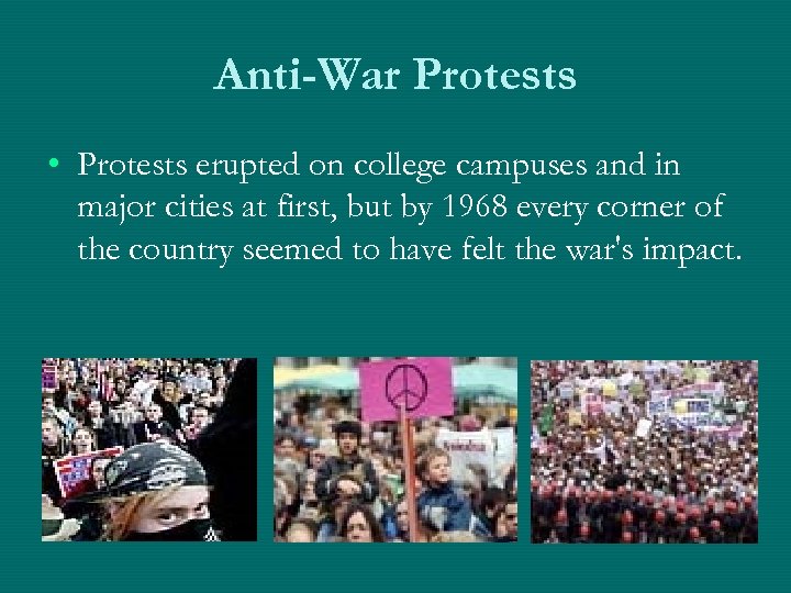 Anti-War Protests • Protests erupted on college campuses and in major cities at first,