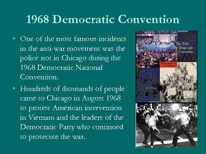 1968 Democratic Convention • One of the most famous incidents in the anti-war movement