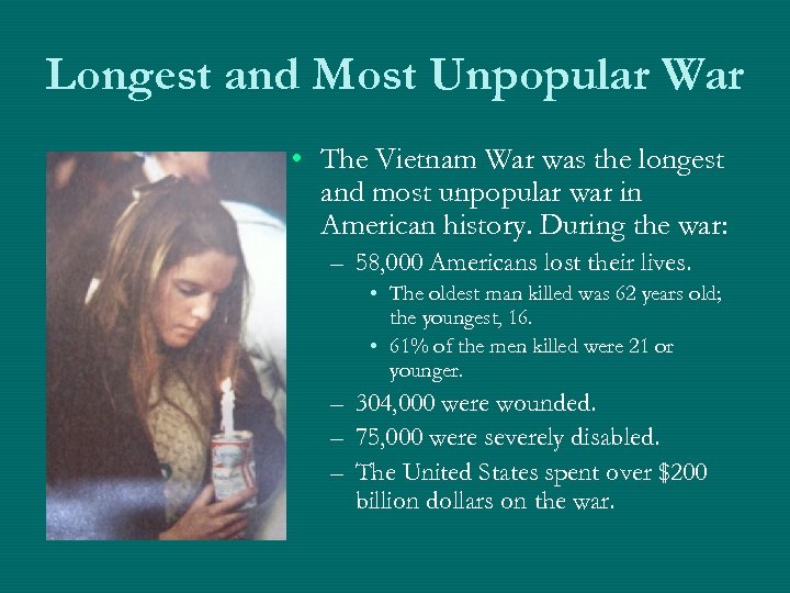 Longest and Most Unpopular War • The Vietnam War was the longest and most